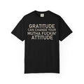 Gratitude Can Change Your Mutha Fuckin’ Attitude Tee