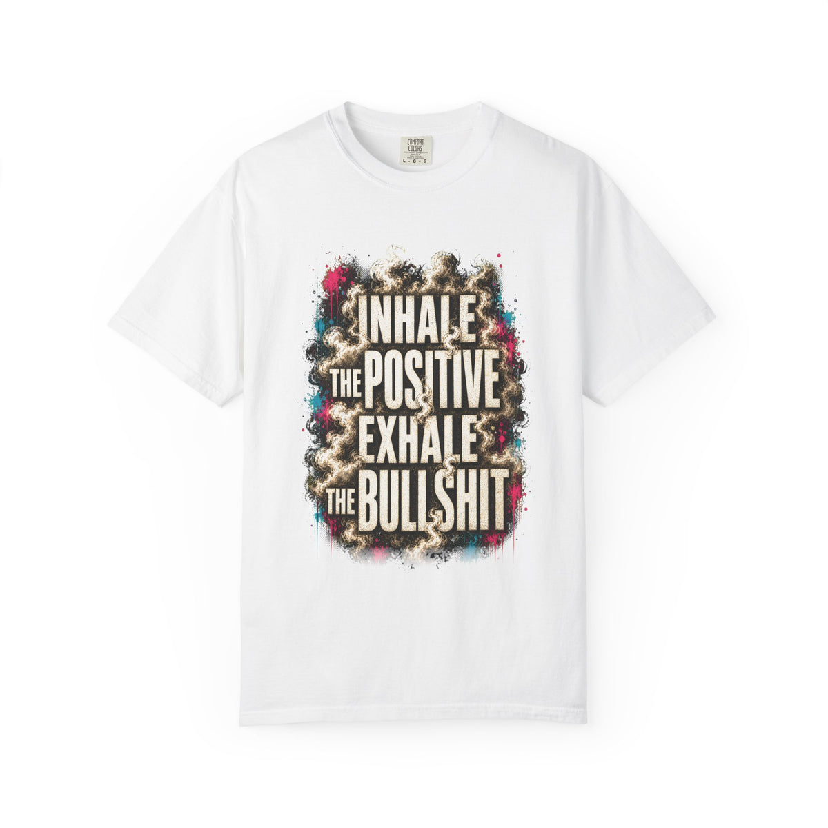 Inhale the Positive, Exhale the Bullshit Tee