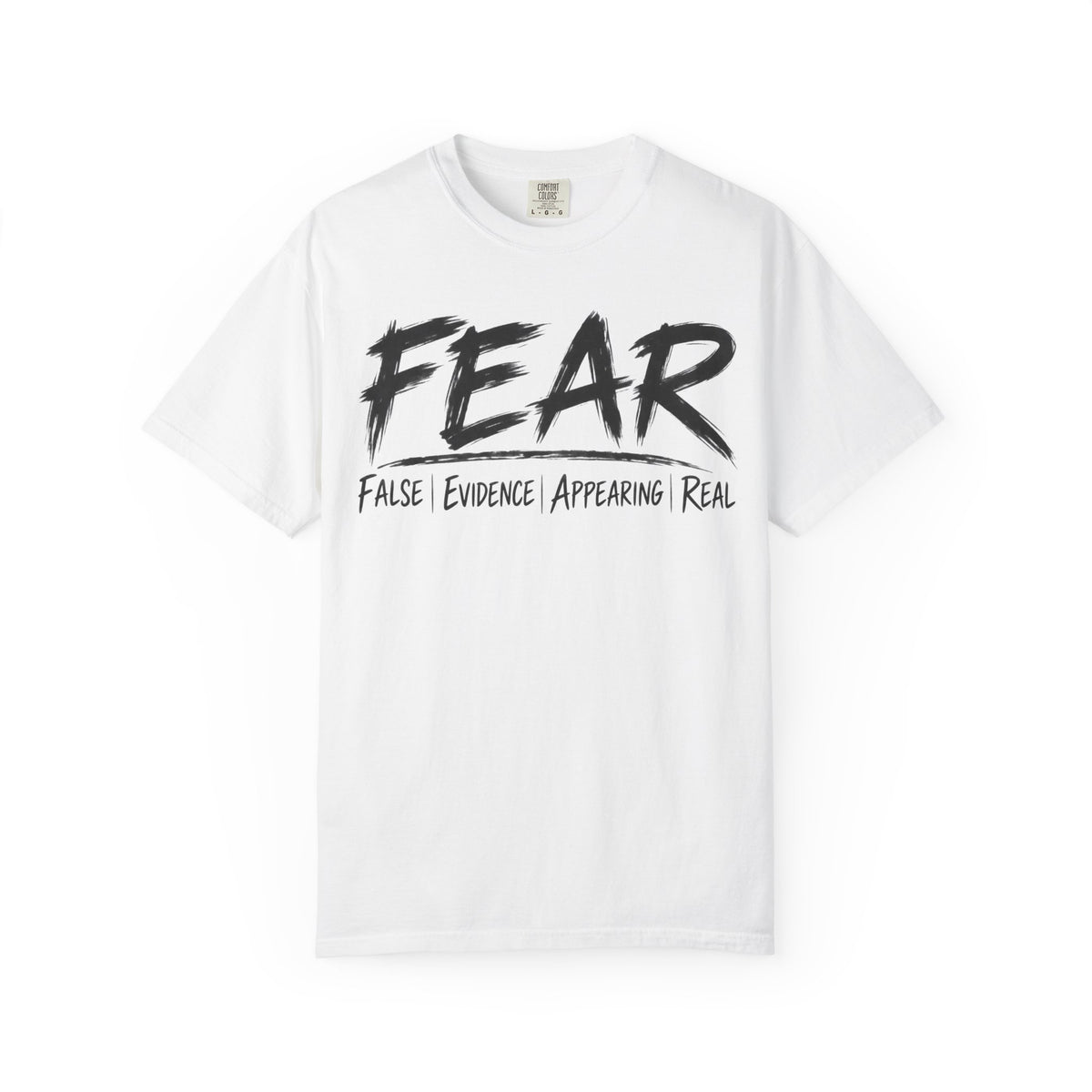 FEAR Tee – False Evidence Appearing Real