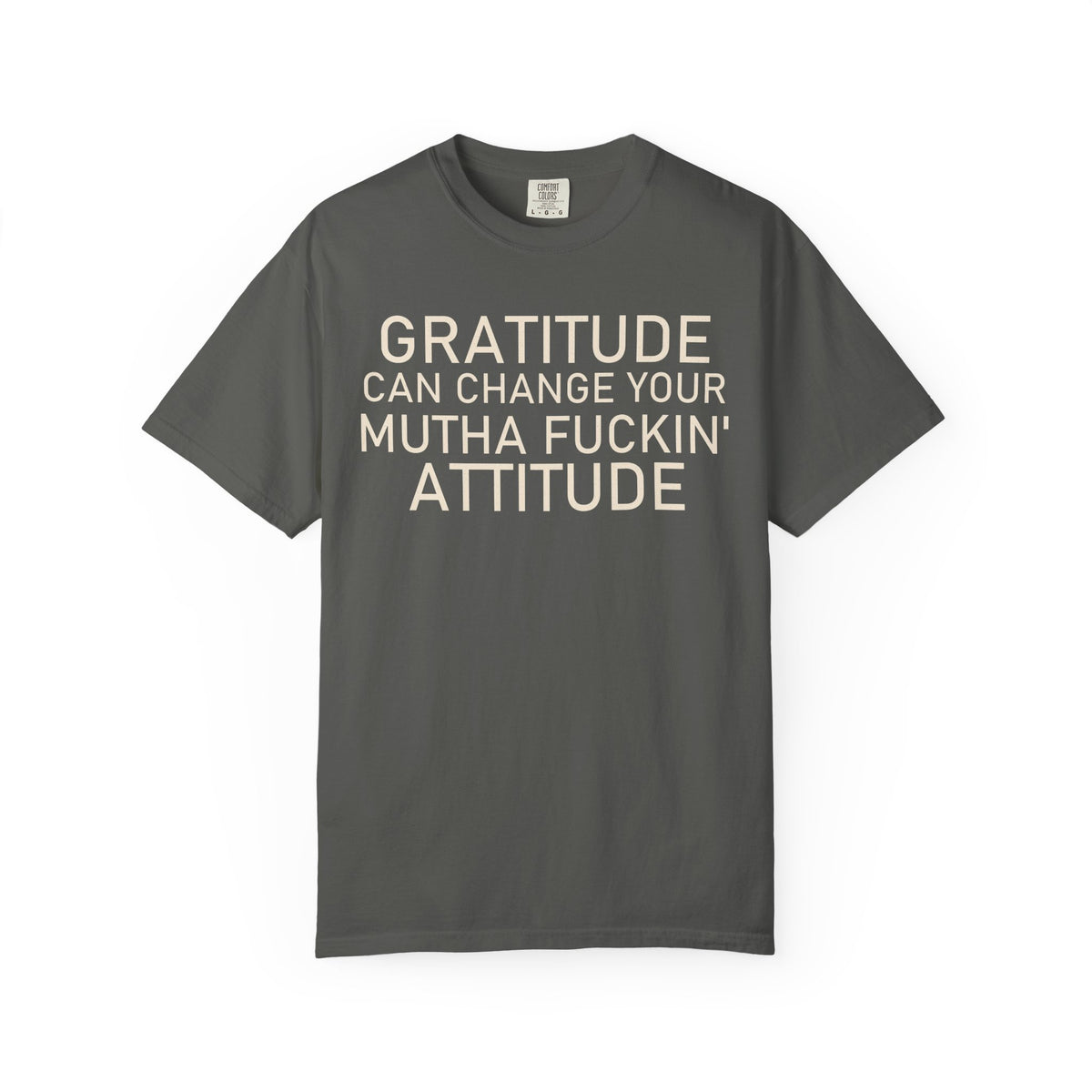 Gratitude Can Change Your Mutha Fuckin’ Attitude Tee