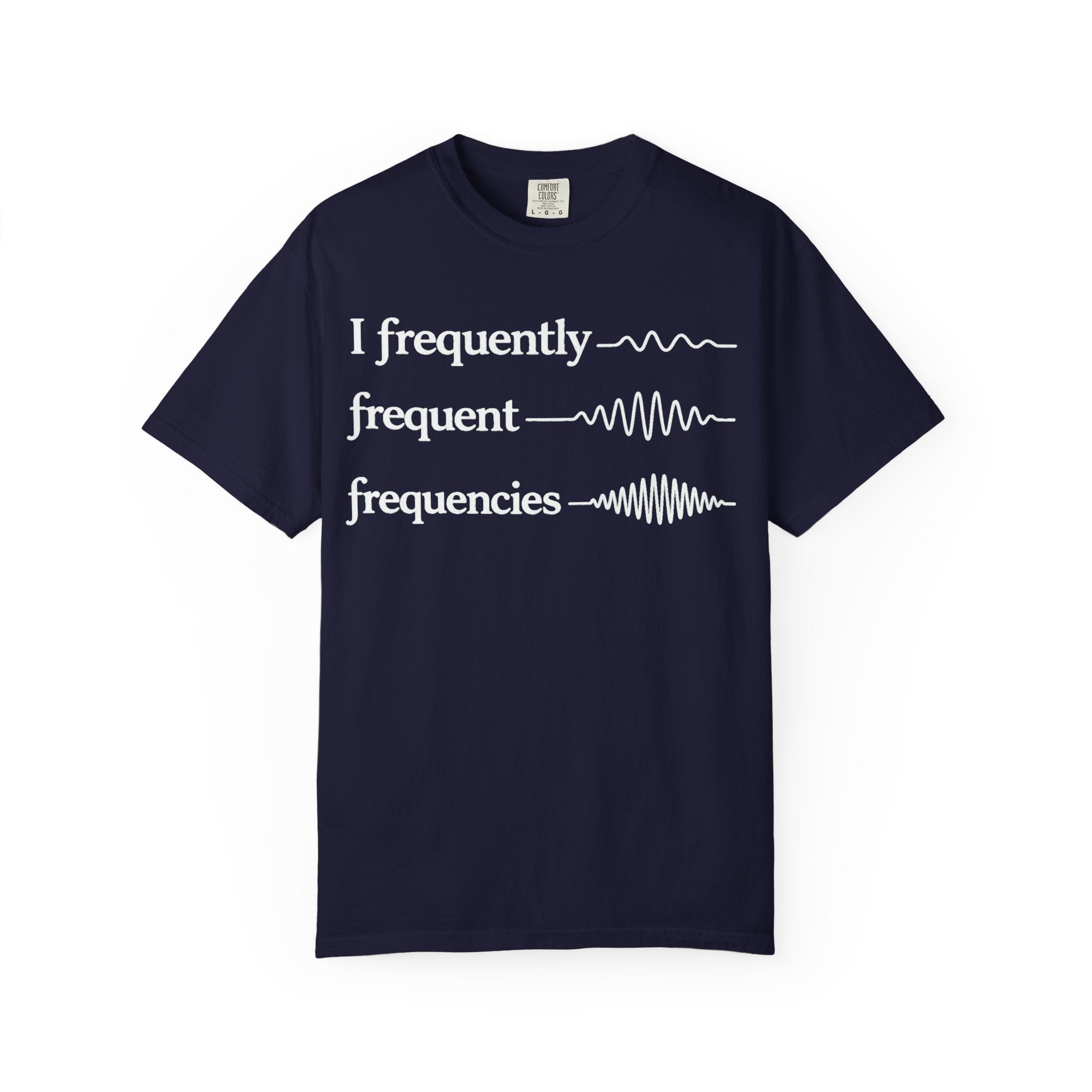 I Frequently Frequent Frequencies Tee