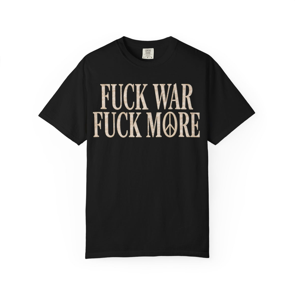 Fuck War, Fuck More Tee – Double-Sided Anti-War Tee