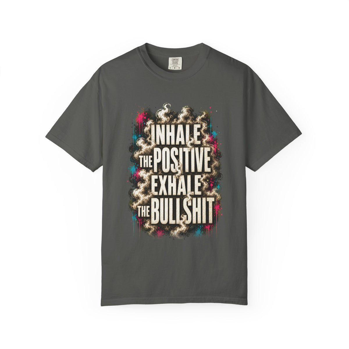 Inhale the Positive, Exhale the Bullshit Tee