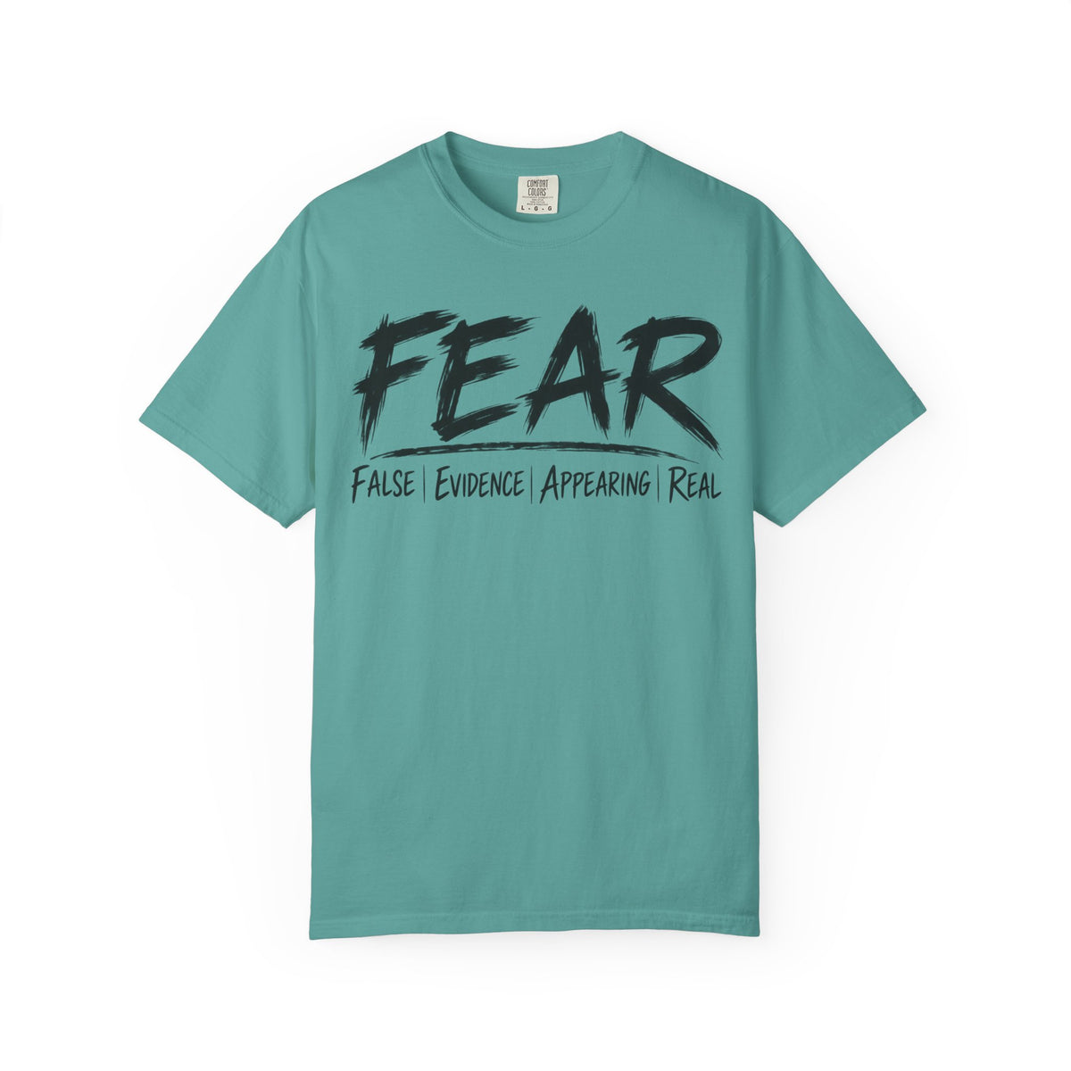 FEAR Tee – False Evidence Appearing Real