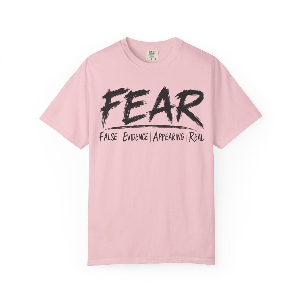 FEAR Tee – False Evidence Appearing Real