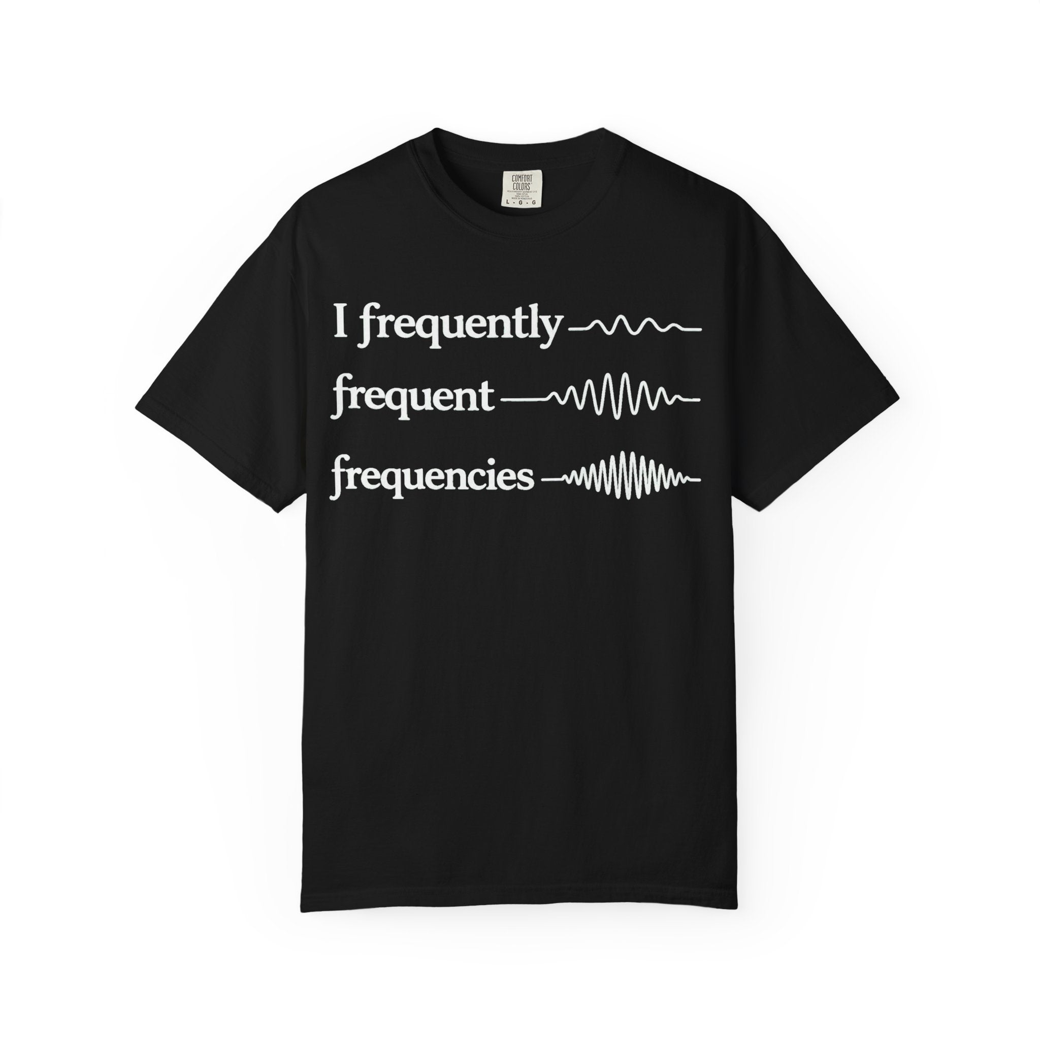 I Frequently Frequent Frequencies Tee