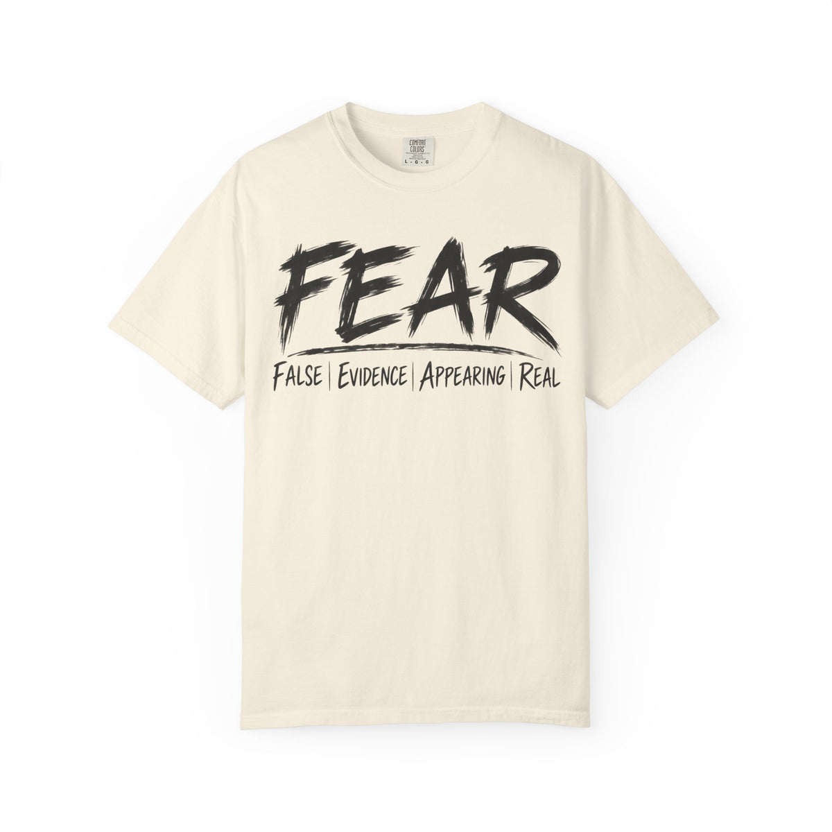 FEAR Tee – False Evidence Appearing Real